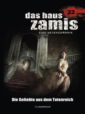 cover image of Das Haus Zamis 22--Die Geliebte aus dem Totenreich